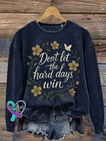 Don’t Let The Hard Days Win Floral Print Casual Sweatshirt Blue / S