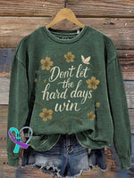 Don’t Let The Hard Days Win Floral Print Casual Sweatshirt Green / S