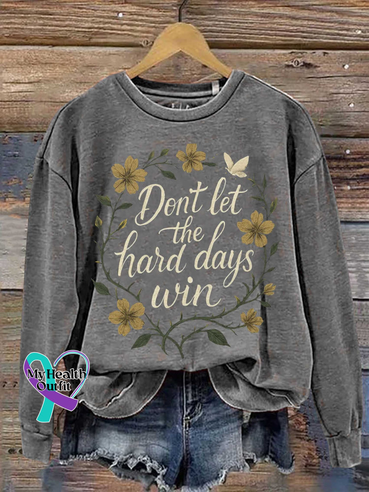 Don’t Let The Hard Days Win Floral Print Casual Sweatshirt Grey / S