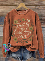 Don’t Let The Hard Days Win Floral Print Casual Sweatshirt Orange / S