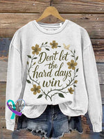 Don’t Let The Hard Days Win Floral Print Casual Sweatshirt White / S