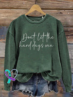 Don’t Let The Hard Days Win Print Casual Sweatshirt Green / S