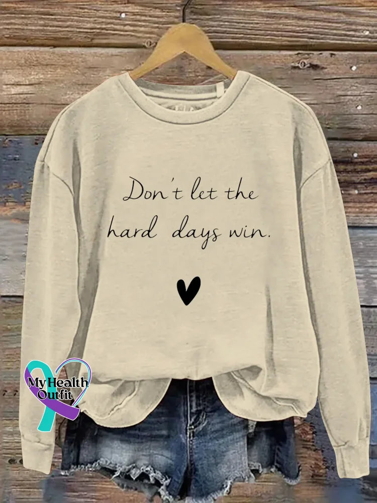 Don’t Let The Hard Days Win. Print Casual Sweatshirt Sand / S
