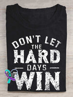 Don’t Let The Hard Days Win Print T-shirt Black / S