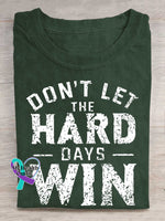 Don’t Let The Hard Days Win Print T-shirt Green / S