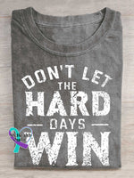 Don’t Let The Hard Days Win Print T-shirt Grey / S
