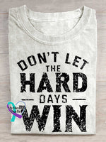 Don’t Let The Hard Days Win Print T-shirt White / S