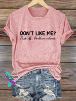 Don’t Like Me Fuck Off Problem Solved Art Print Casual T-Shirt Crew Neck-Pink / S