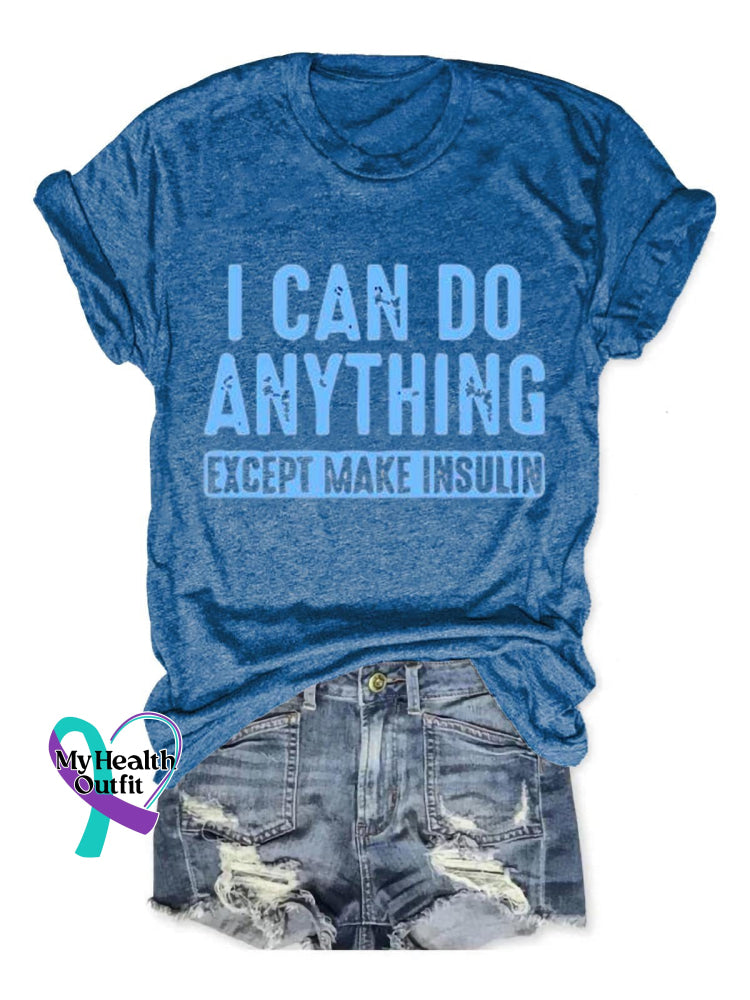 I Can Do Anything Except Make Insulin Diabetes Awareness Art Print Casual T-Shirt Blue / S