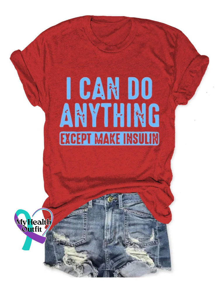 I Can Do Anything Except Make Insulin Diabetes Awareness Art Print Casual T-Shirt Red / S