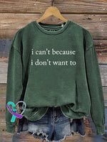 I Can’t Because I Don’t Want To Casual Sweatshirt Green / S