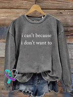 I Can’t Because I Don’t Want To Casual Sweatshirt Grey / S