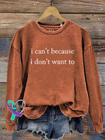 I Can’t Because I Don’t Want To Casual Sweatshirt Orange / S
