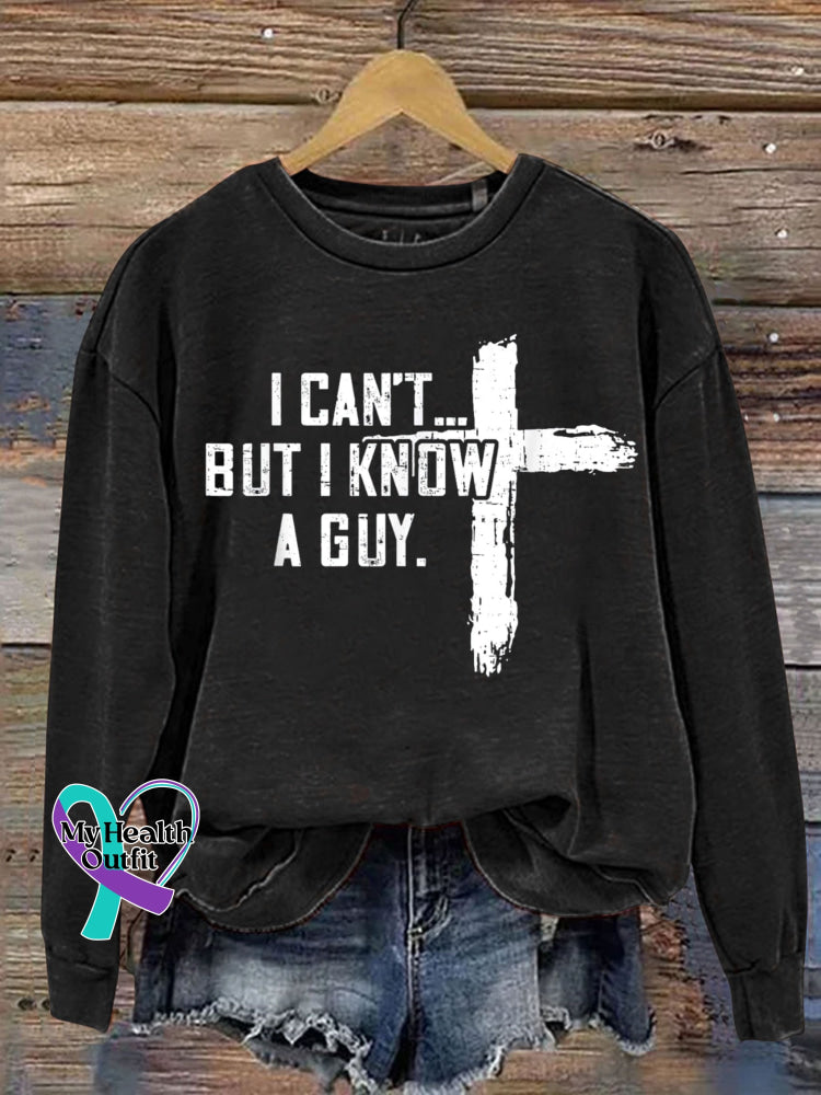 I Can’t But Know A Guy Jesus Cross Funny Print Casual Sweatshirt Black / S