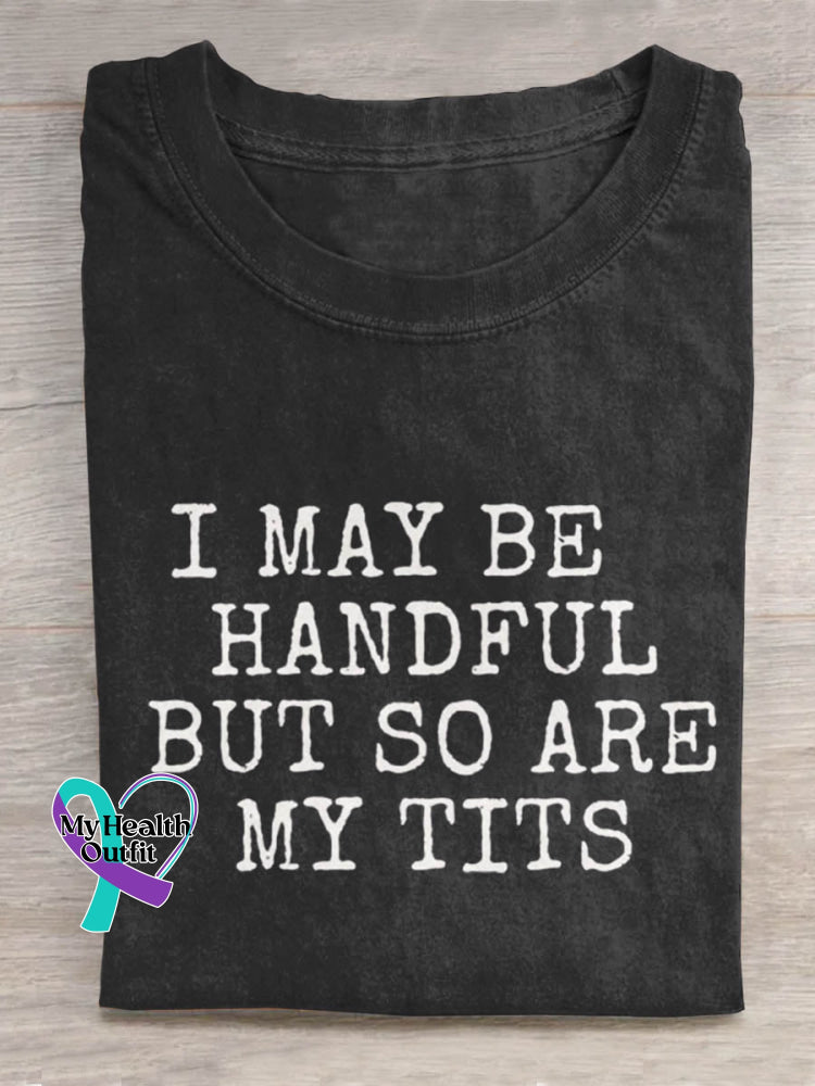 I May Be Handful But So Are My Tits Breast Cancer Awareness Print Casual Cotton T-shirt Black / S