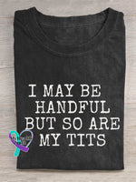 I May Be Handful But So Are My Tits Breast Cancer Awareness Print Casual Cotton T-shirt Black / S