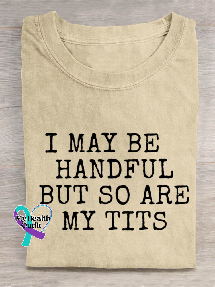 I May Be Handful But So Are My Tits Breast Cancer Awareness Print Casual Cotton T-shirt Sand / S