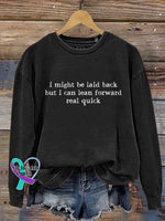 I Might Be Laid Back But I Can Lean Forward Real Quick Print Casual Sweatshirt Black / S