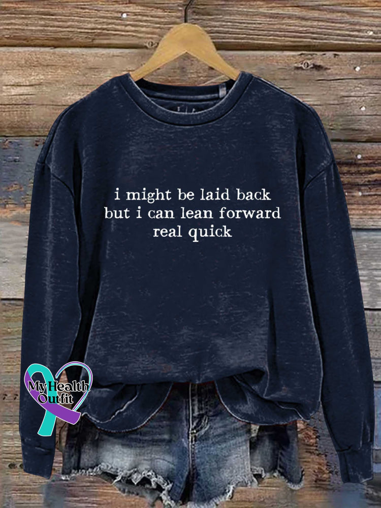 I Might Be Laid Back But I Can Lean Forward Real Quick Print Casual Sweatshirt Blue / S