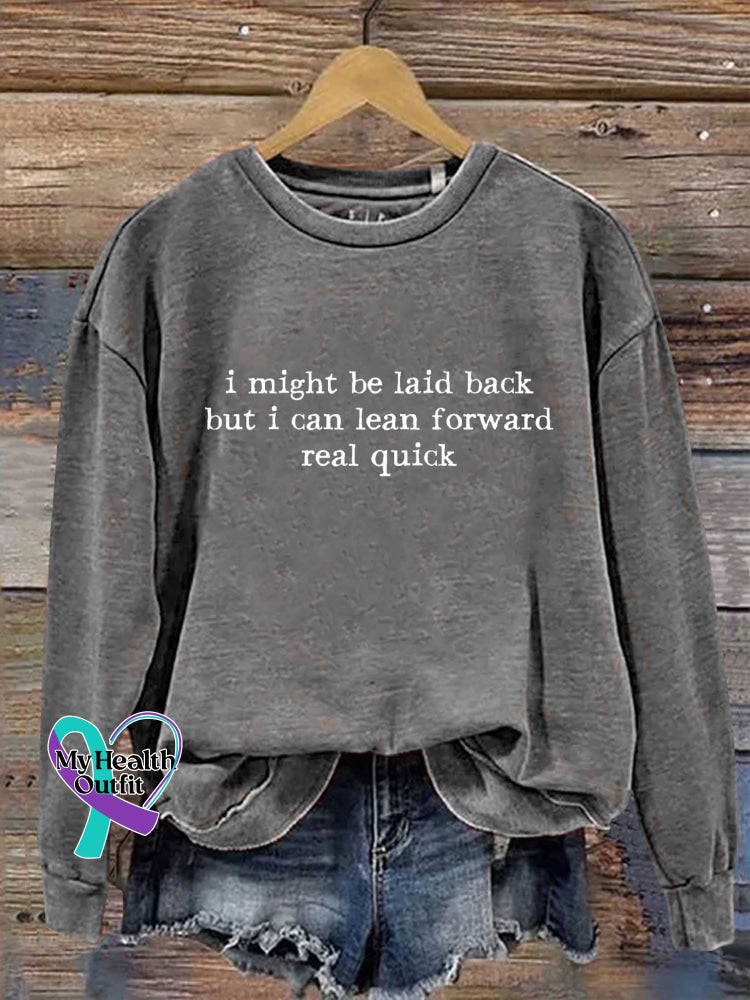 I Might Be Laid Back But I Can Lean Forward Real Quick Print Casual Sweatshirt Grey / S