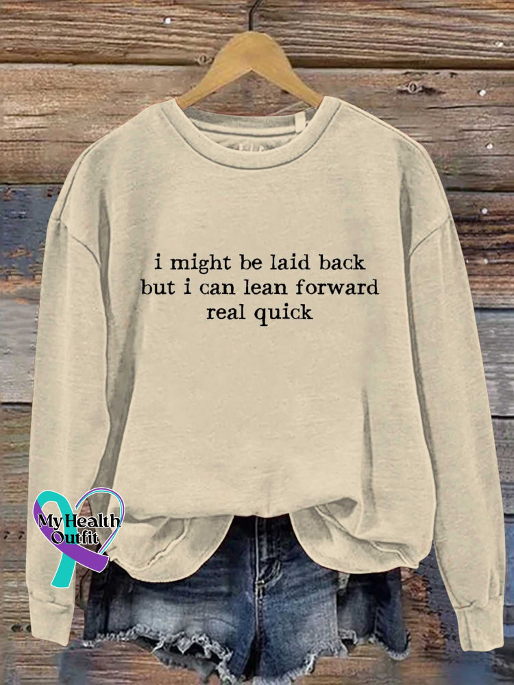 I Might Be Laid Back But I Can Lean Forward Real Quick Print Casual Sweatshirt Khaki / S