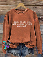 I Might Be Laid Back But I Can Lean Forward Real Quick Print Casual Sweatshirt Orange / S
