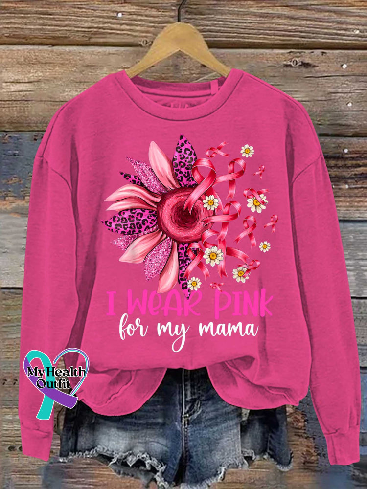I WEAR PINK for My Mama Pink Ribbon Flower Breast Cancer Awareness Print Casual Sweatshirt Pink / S