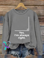 I’m Always Right Art Print Casual Sweatshirt Grey / S