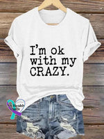 I’m Ok With My Crazy Art Print Casual T-Shirt White / S