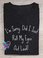 I’m Sorry Did I Just Roll My Eyes Out Loud? T-shirt Black / S