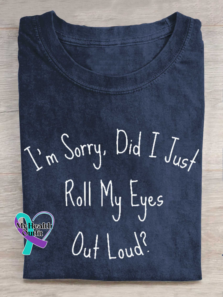 I’m Sorry Did I Just Roll My Eyes Out Loud? T-shirt Blue / S