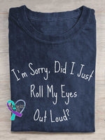 I’m Sorry Did I Just Roll My Eyes Out Loud? T-shirt Blue / S