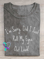 I’m Sorry Did I Just Roll My Eyes Out Loud? T-shirt Grey / S