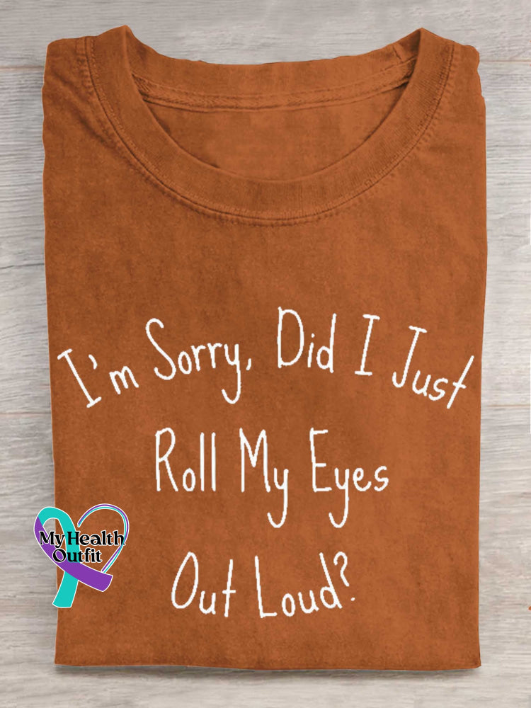 I’m Sorry Did I Just Roll My Eyes Out Loud? T-shirt Orange / S
