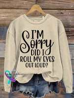 I’m Sorry Did I Roll My Eyes Out Loud? Print Casual Sweatshirt Khaki / S