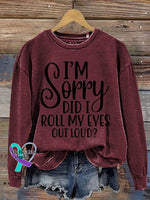 I’m Sorry Did I Roll My Eyes Out Loud? Print Casual Sweatshirt Red / S