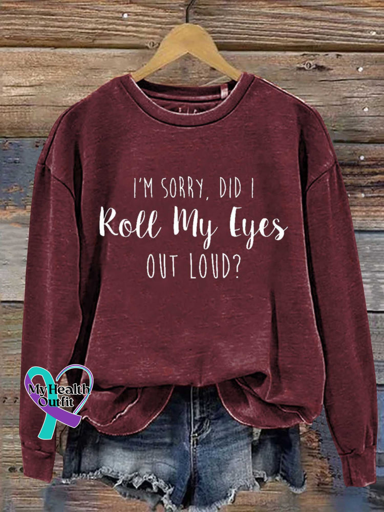 I’m Sorry Did I Roll My Eyes Out Loud? Print Casual Sweatshirt Red / S