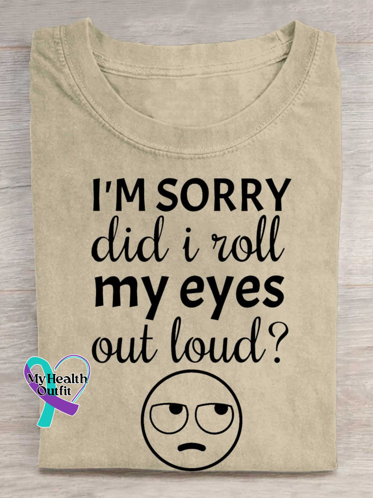 I’m Sorry Did I Roll My Eyes Out Loud? Print T-shirt Khaki / S