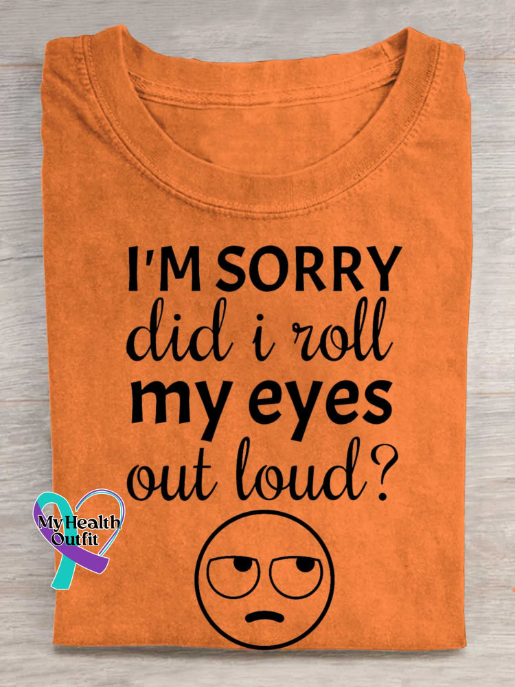 I’m Sorry Did I Roll My Eyes Out Loud? Print T-shirt Orange / S
