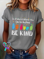 In A World Where You Can Be Anything Be Kind Print T-shirt Grey / S