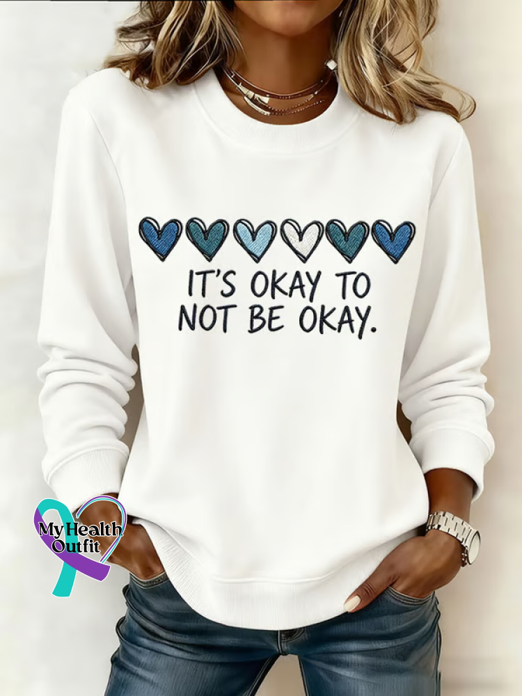 It’s Okay To Not Be Okay. Print Casual Sweatshirt White / S