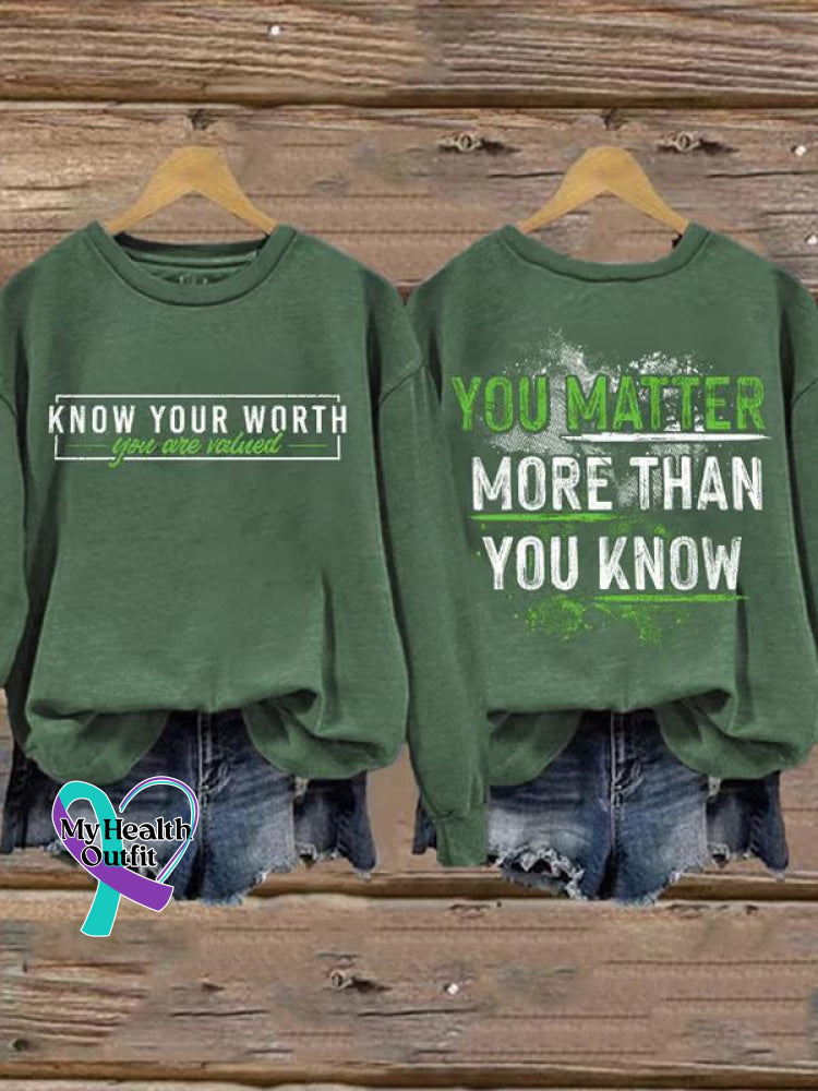 Know Your Worth You Are Valued Matter More Than Mental Health Awareness Casual Sweatshirt Green / S