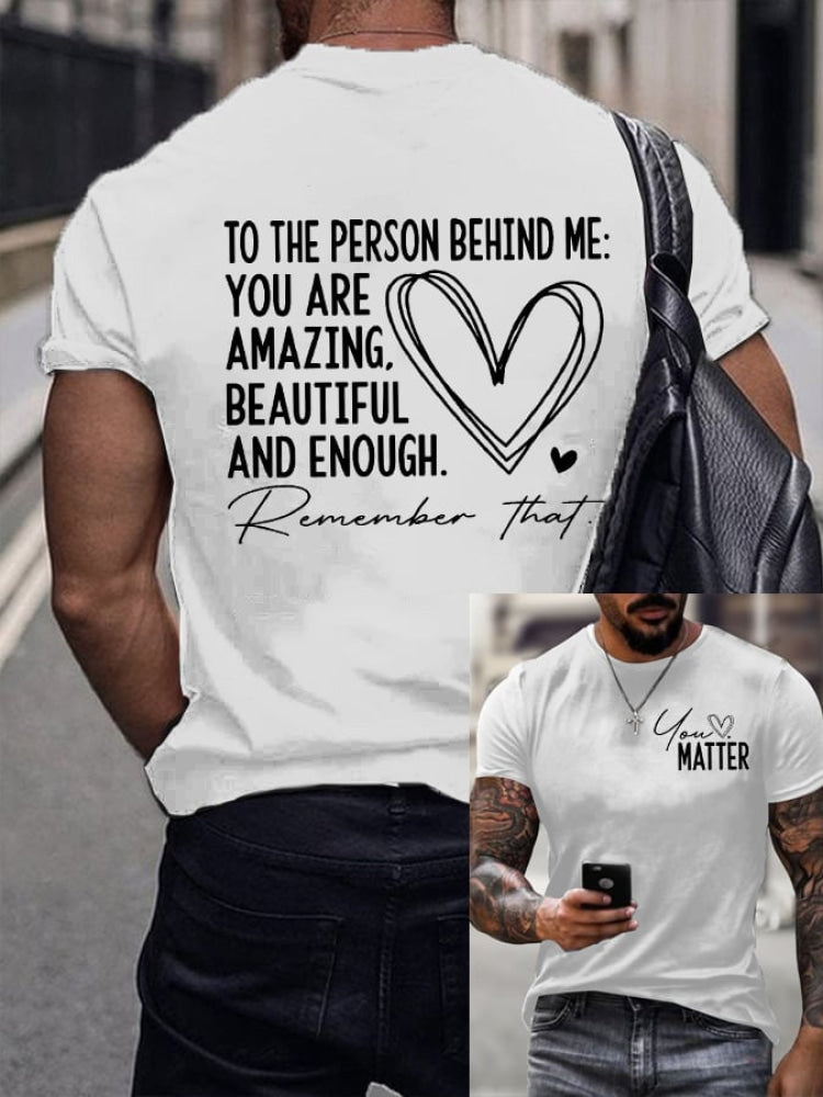 Men’s Dear Person Behind Me You Matter Printed Round Neck T-Shirt White / S