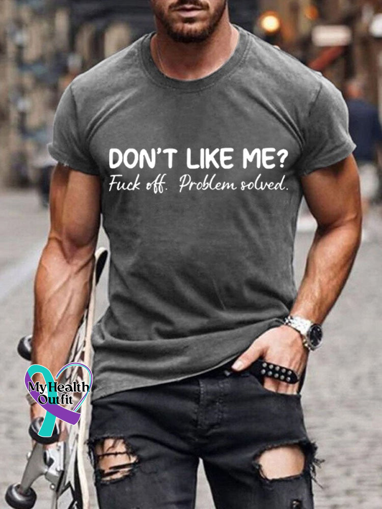 Men’s Don’t Like Me Fuck Off Problem Solved Art Pattern Print Casual T-Shirt Grey / S