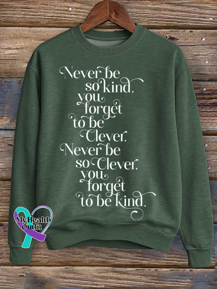 Never Be So Kind You Forget To Be Clever. Never Be So Clever Forget To Be Kind Print Casual Sweatshirt Green / S