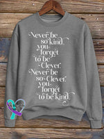 Never Be So Kind You Forget To Be Clever. Never Be So Clever Forget To Be Kind Print Casual Sweatshirt Grey / S