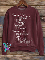 Never Be So Kind You Forget To Be Clever. Never Be So Clever Forget To Be Kind Print Casual Sweatshirt Red / S