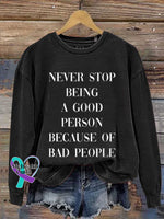 Never Stop Being A Good Person Because Of Bad People Print Casual Sweatshirt Black / S