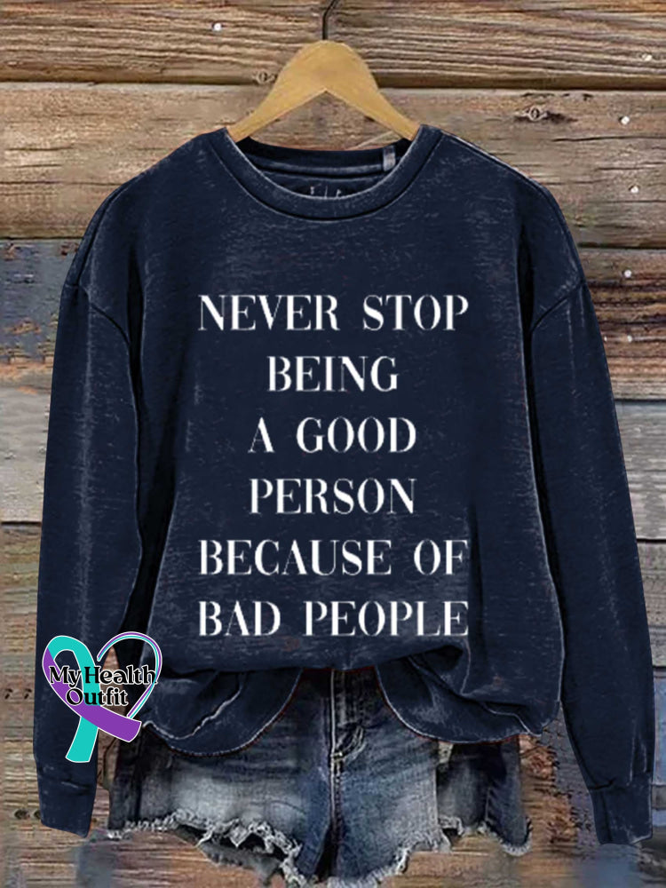 Never Stop Being A Good Person Because Of Bad People Print Casual Sweatshirt Blue / S