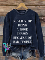 Never Stop Being A Good Person Because Of Bad People Print Casual Sweatshirt Blue / S